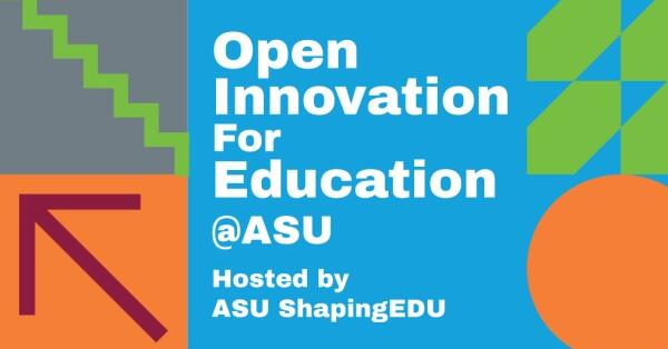 ShapingEDU's Open Innovation for Education Network @ ASU